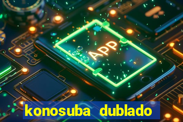 konosuba dublado animes online games